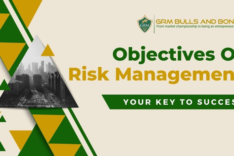 Objectives Of Risk Management
