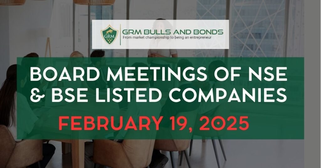 Board Meetings of NSE & BSE Listed Companies February 19, 2025