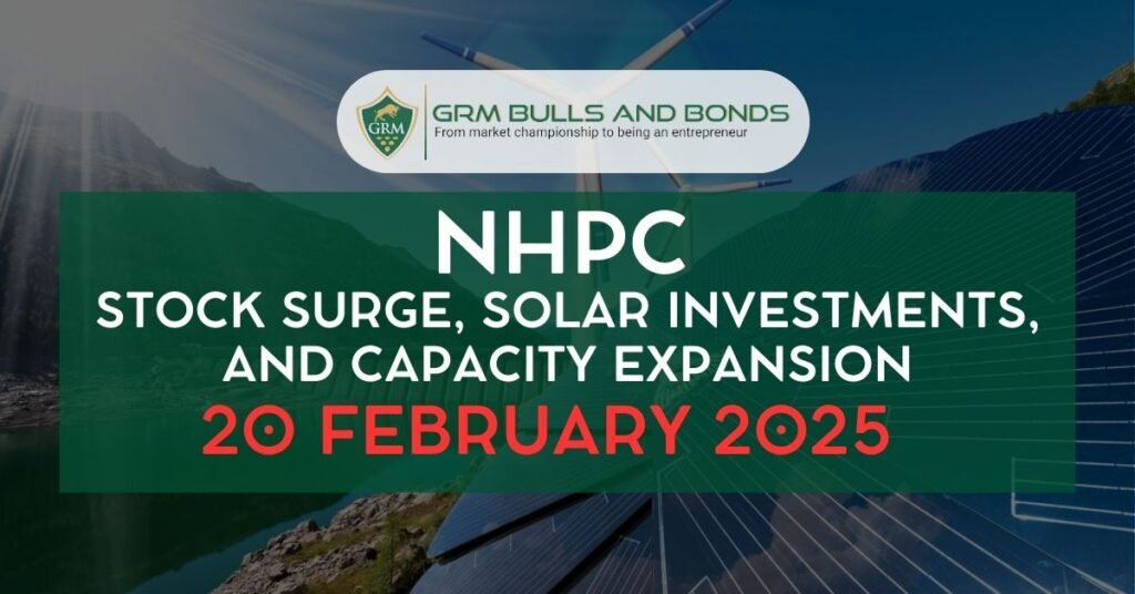 NHPC Stock Surge, Solar Investments, and Capacity Expansion 20 February 2025