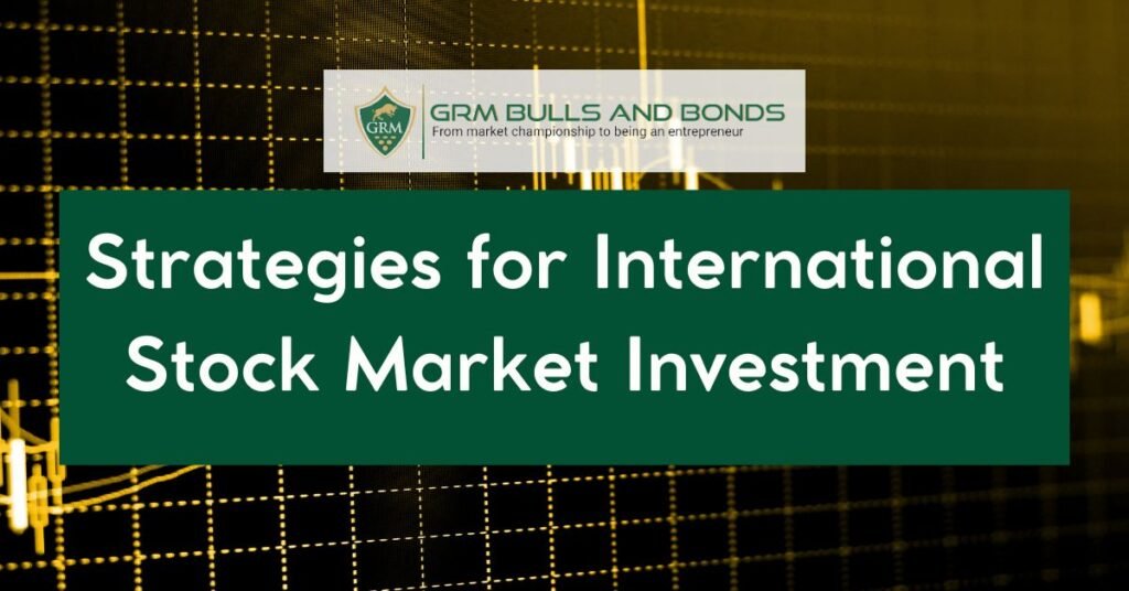 Strategies for International Stock Market Investment